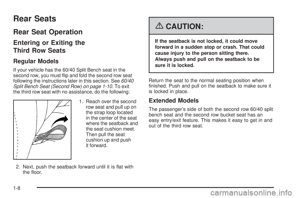 GMC YUKON XL 2006  Owners Manual Rear Seats
Rear Seat Operation
Entering or Exiting the
Third Row Seats
Regular Models
If your vehicle has the 60/40 Split Bench seat in the
second row, you must �ip and fold the second row seat
follow