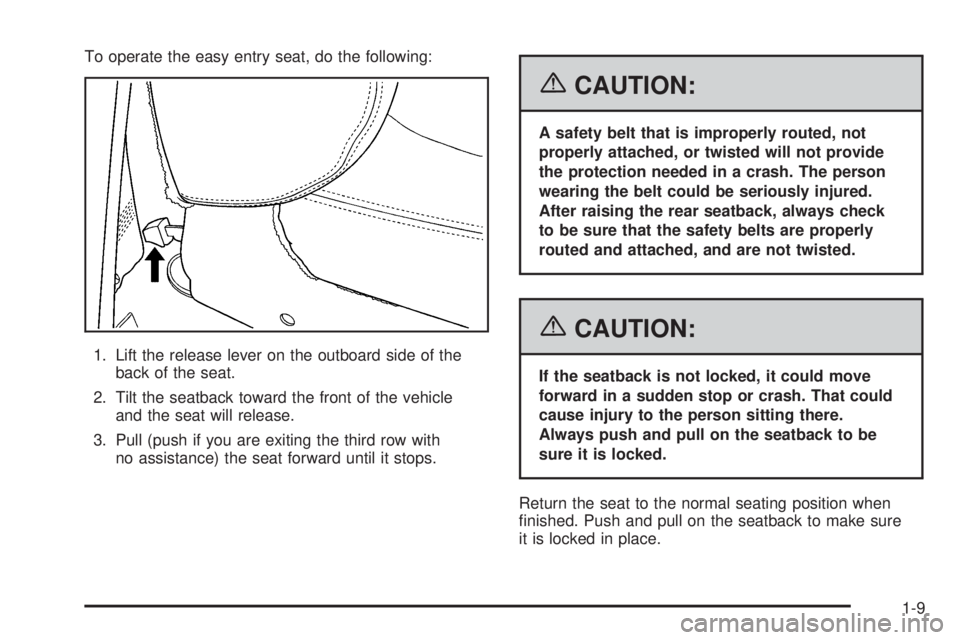 GMC YUKON XL 2006 User Guide To operate the easy entry seat, do the following:
1. Lift the release lever on the outboard side of the
back of the seat.
2. Tilt the seatback toward the front of the vehicle
and the seat will release