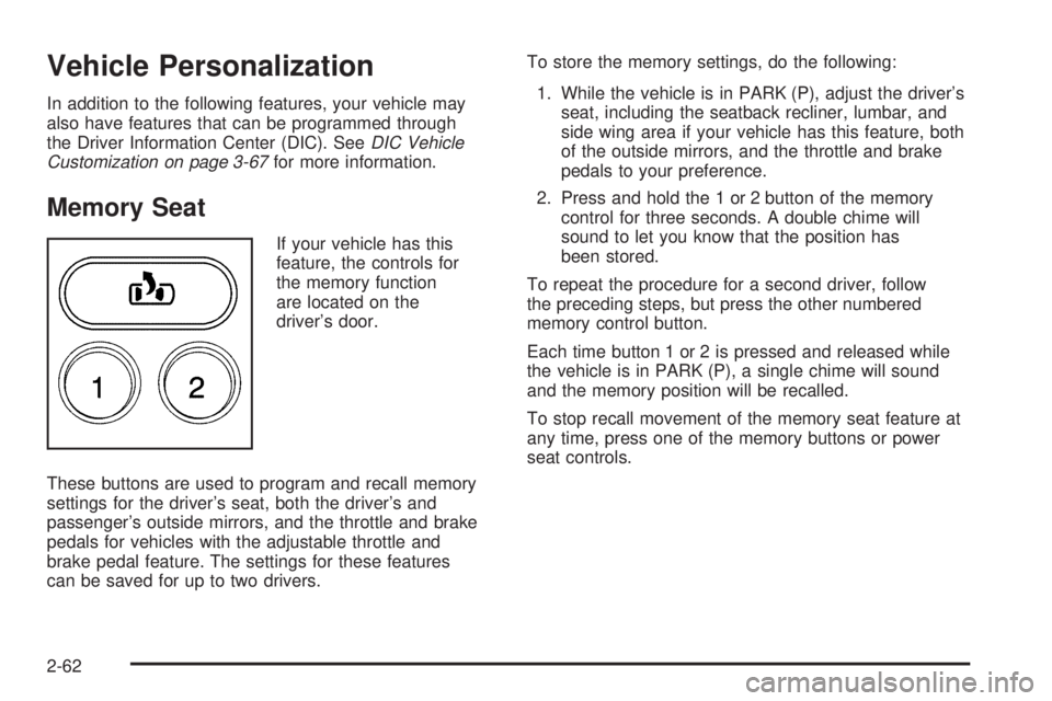 GMC YUKON XL 2006 User Guide Vehicle Personalization
In addition to the following features, your vehicle may
also have features that can be programmed through
the Driver Information Center (DIC). SeeDIC Vehicle
Customization on p