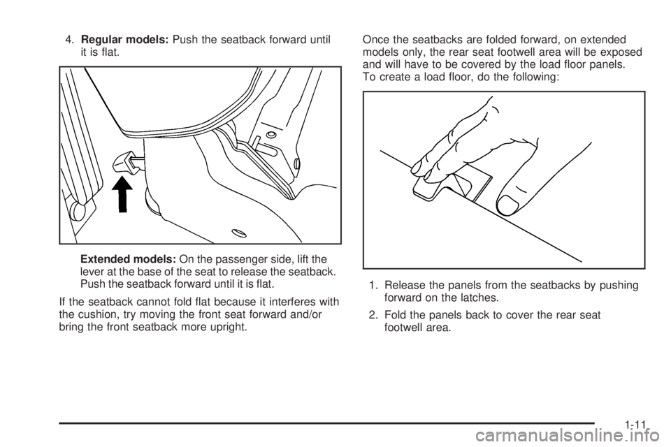 GMC YUKON XL 2006 User Guide 4.Regular models:Push the seatback forward until
it is �at.
Extended models:On the passenger side, lift the
lever at the base of the seat to release the seatback.
Push the seatback forward until it is