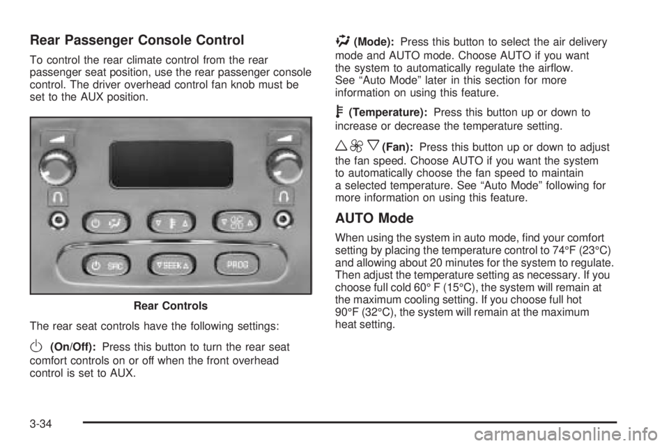 GMC YUKON XL 2006  Owners Manual Rear Passenger Console Control
To control the rear climate control from the rear
passenger seat position, use the rear passenger console
control. The driver overhead control fan knob must be
set to th