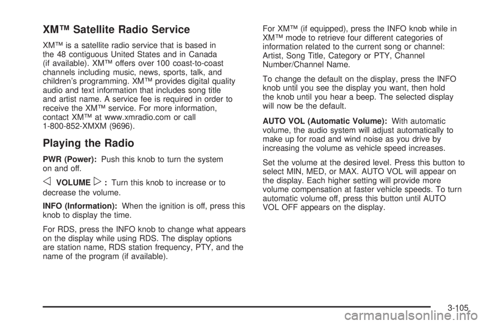 GMC YUKON XL 2006  Owners Manual XM™ Satellite Radio Service
XM™ is a satellite radio service that is based in
the 48 contiguous United States and in Canada
(if available). XM™ offers over 100 coast-to-coast
channels including 