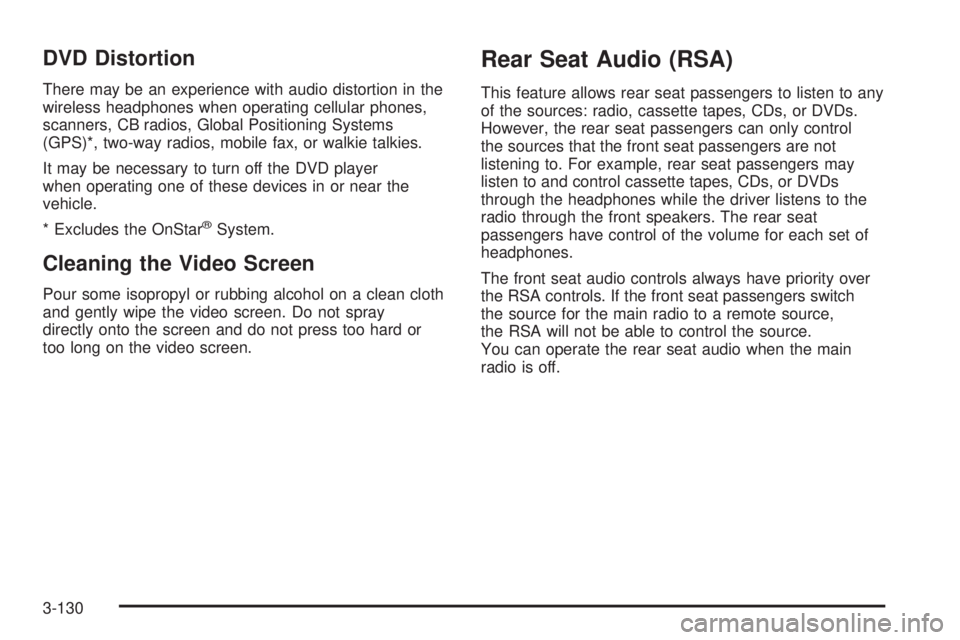 GMC YUKON XL 2006 Owners Manual DVD Distortion
There may be an experience with audio distortion in the
wireless headphones when operating cellular phones,
scanners, CB radios, Global Positioning Systems
(GPS)*, two-way radios, mobil