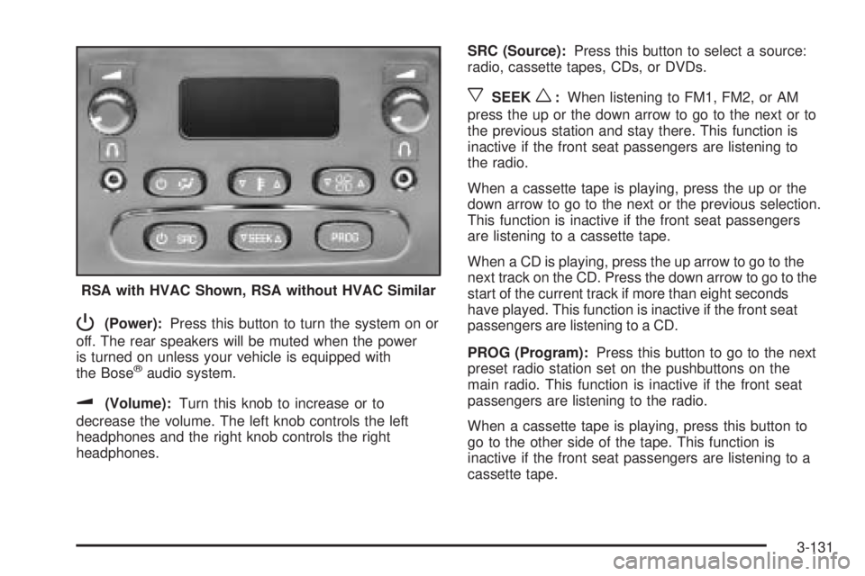 GMC YUKON XL 2006 Service Manual P(Power):Press this button to turn the system on or
off. The rear speakers will be muted when the power
is turned on unless your vehicle is equipped with
the Bose
®audio system.
u(Volume):Turn this k