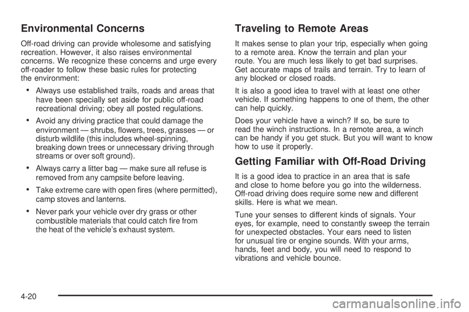 GMC YUKON XL 2006 Workshop Manual Environmental Concerns
Off-road driving can provide wholesome and satisfying
recreation. However, it also raises environmental
concerns. We recognize these concerns and urge every
off-roader to follow