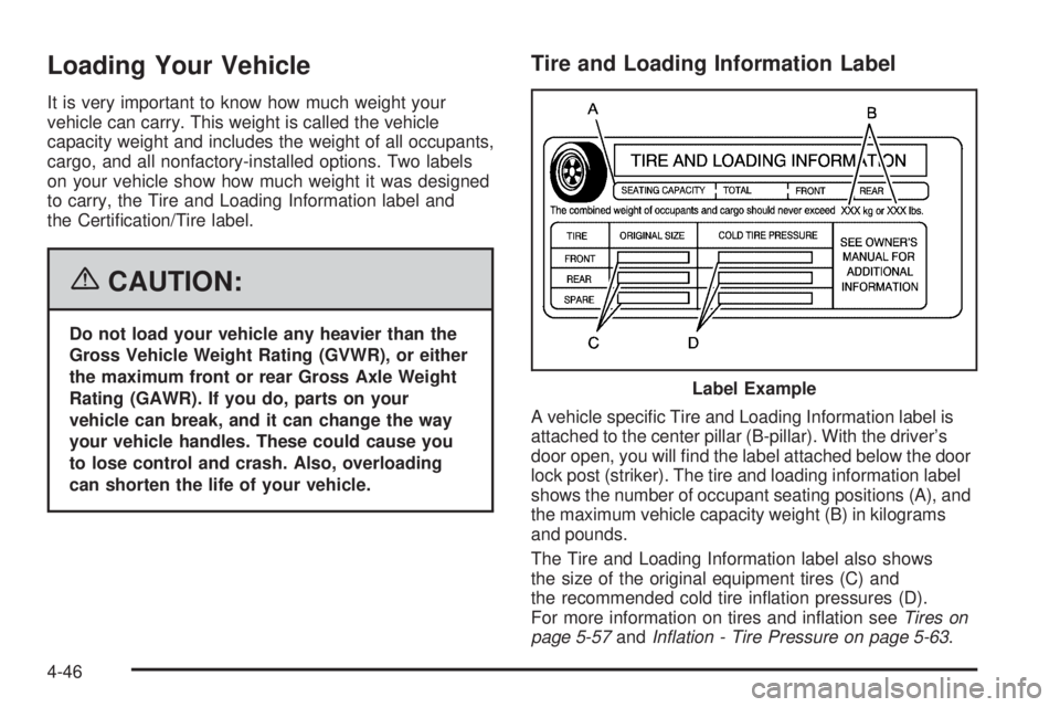 GMC YUKON XL 2006  Owners Manual Loading Your Vehicle
It is very important to know how much weight your
vehicle can carry. This weight is called the vehicle
capacity weight and includes the weight of all occupants,
cargo, and all non