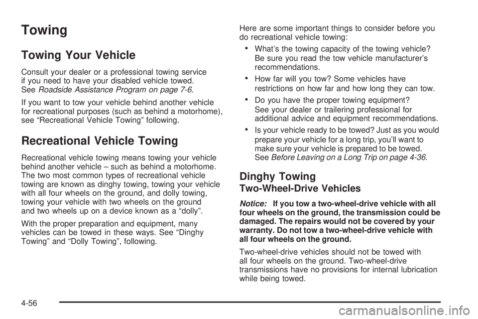 GMC YUKON XL 2006 Owners Manual Towing
Towing Your Vehicle
Consult your dealer or a professional towing service
if you need to have your disabled vehicle towed.
SeeRoadside Assistance Program on page 7-6.
If you want to tow your veh GMC YUKON XL 2006 Owners Manual Towing
Towing Your Vehicle
Consult your dealer or a professional towing service
if you need to have your disabled vehicle towed.
SeeRoadside Assistance Program on page 7-6.
If you want to tow your veh
