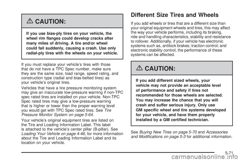 GMC YUKON XL 2006  Owners Manual {CAUTION:
If you use bias-ply tires on your vehicle, the
wheel rim �anges could develop cracks after
many miles of driving. A tire and/or wheel
could fail suddenly, causing a crash. Use only
radial-pl