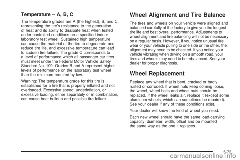 GMC YUKON XL 2006 User Guide Temperature – A, B, C
The temperature grades are A (the highest), B, and C,
representing the tire’s resistance to the generation
of heat and its ability to dissipate heat when tested
under control