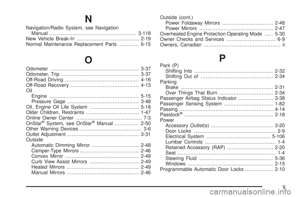 GMC YUKON XL 2006  Owners Manual N
Navigation/Radio System, see Navigation
Manual.....................................................3-118
New Vehicle Break-In......................................2-19
Normal Maintenance Replacement