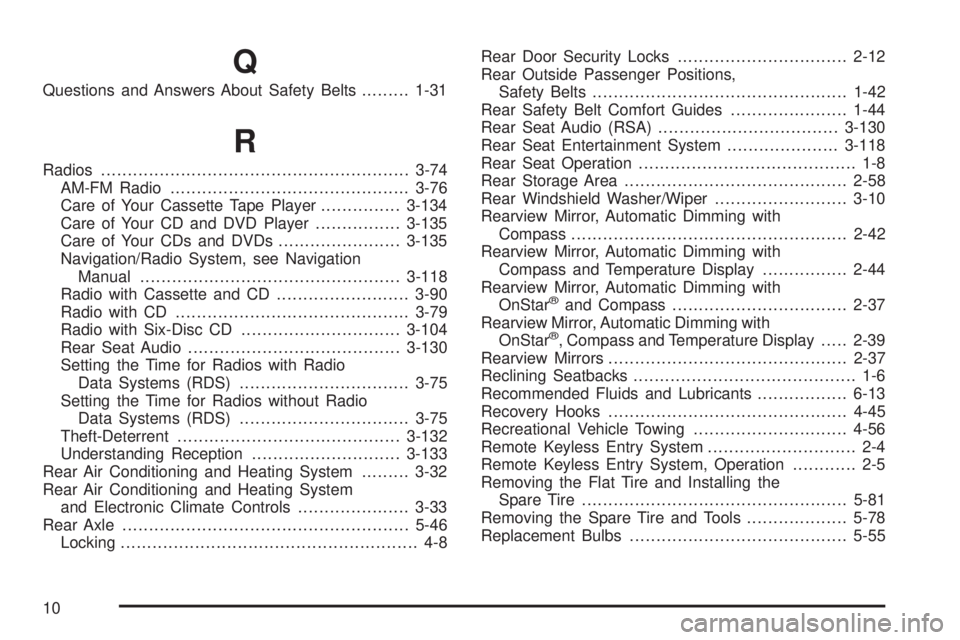 GMC YUKON XL 2006  Owners Manual Q
Questions and Answers About Safety Belts.........1-31
R
Radios..........................................................3-74
AM-FM Radio.............................................3-76
Care of Your