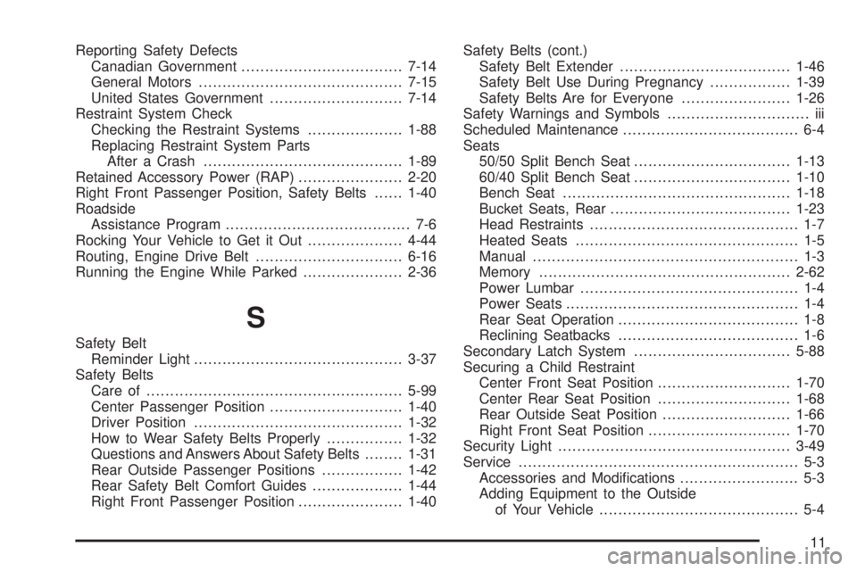 GMC YUKON XL 2006  Owners Manual Reporting Safety Defects
Canadian Government..................................7-14
General Motors...........................................7-15
United States Government............................7-1