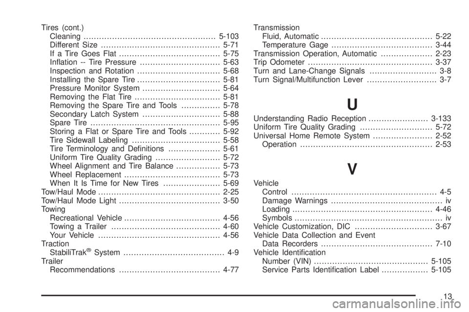 GMC YUKON XL 2006  Owners Manual Tires (cont.)
Cleaning...................................................5-103
Different Size..............................................5-71
If a Tire Goes Flat.....................................