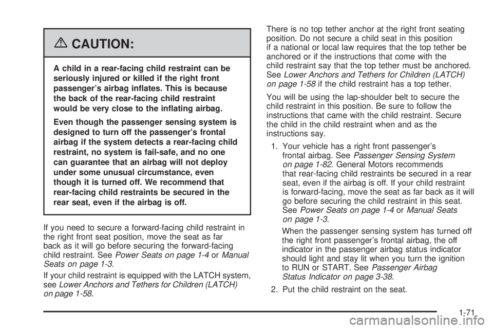 GMC YUKON XL 2006 Manual PDF {CAUTION:
A child in a rear-facing child restraint can be
seriously injured or killed if the right front
passenger’s airbag in�ates. This is because
the back of the rear-facing child restraint
would
