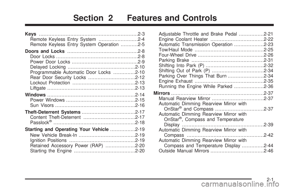 GMC YUKON XL 2006 Owners Manual Keys...............................................................2-3
Remote Keyless Entry System.........................2-4
Remote Keyless Entry System Operation...........2-5
Doors and Locks...... GMC YUKON XL 2006 Owners Manual Keys...............................................................2-3
Remote Keyless Entry System.........................2-4
Remote Keyless Entry System Operation...........2-5
Doors and Locks......