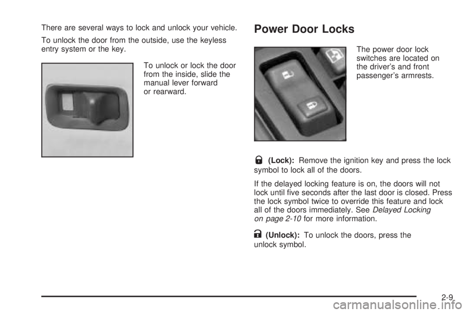 GMC YUKON XL 2005  Owners Manual There are several ways to lock and unlock your vehicle.
To unlock the door from the outside, use the keyless
entry system or the key.
To unlock or lock the door
from the inside, slide the
manual lever