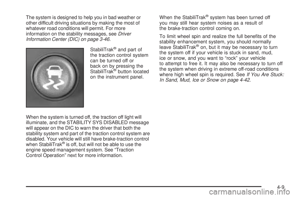 GMC YUKON XL 2005 Service Manual The system is designed to help you in bad weather or
other difficult driving situations by making the most of
whatever road conditions will permit. For more
information on the stability messages, seeD GMC YUKON XL 2005 Service Manual The system is designed to help you in bad weather or
other difficult driving situations by making the most of
whatever road conditions will permit. For more
information on the stability messages, seeD