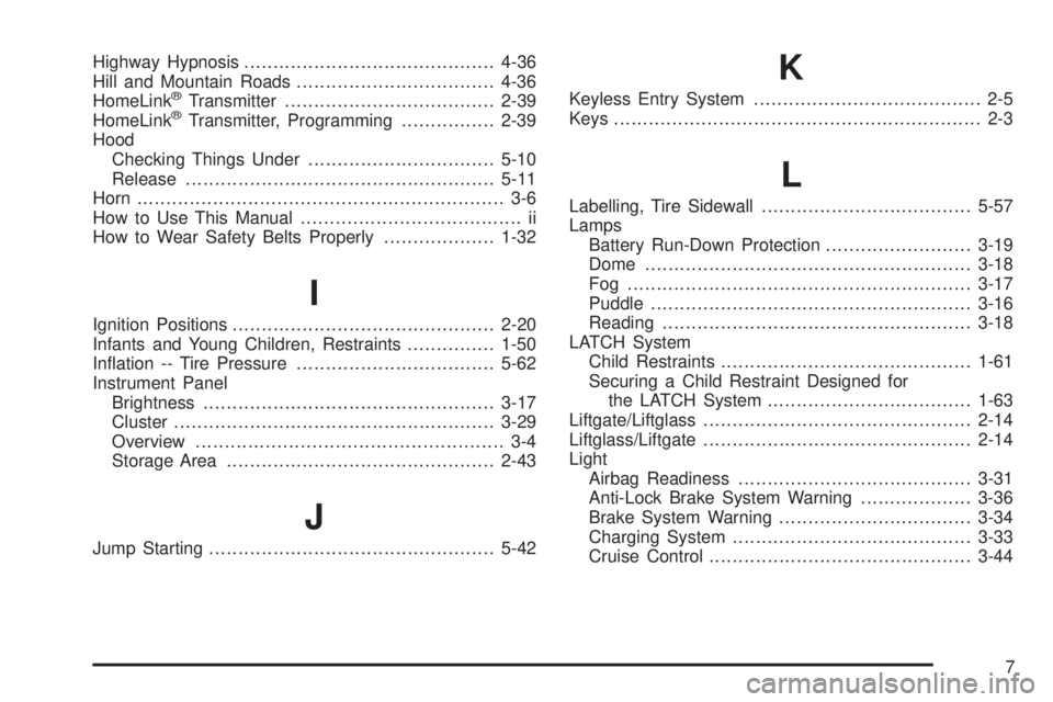 GMC YUKON XL 2005 User Guide Highway Hypnosis...........................................4-36
Hill and Mountain Roads..................................4-36
HomeLink
®Transmitter....................................2-39
HomeLink®T