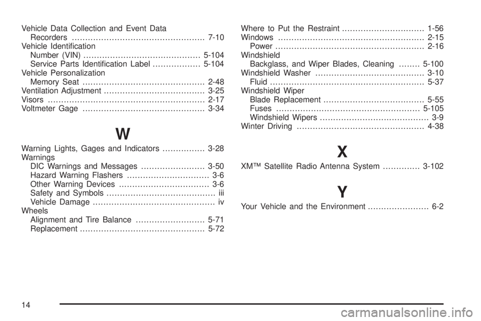 GMC YUKON XL 2005 User Guide Vehicle Data Collection and Event Data
Recorders..................................................7-10
Vehicle Identi�cation
Number (VIN)............................................5-104
Service Parts
