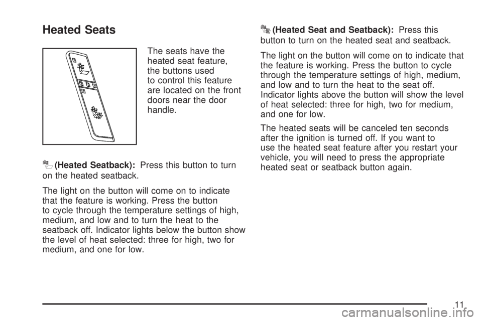 GMC YUKON XL DENALI 2007 User Guide Heated Seats
The seats have the
heated seat feature,
the buttons used
to control this feature
are located on the front
doors near the door
handle.
I(Heated Seatback):Press this button to turn
on the h GMC YUKON XL DENALI 2007 User Guide Heated Seats
The seats have the
heated seat feature,
the buttons used
to control this feature
are located on the front
doors near the door
handle.
I(Heated Seatback):Press this button to turn
on the h