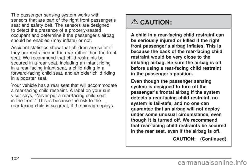 GMC YUKON XL DENALI 2007  Owners Manual The passenger sensing system works with
sensors that are part of the right front passenger’s
seat and safety belt. The sensors are designed
to detect the presence of a properly-seated
occupant and d