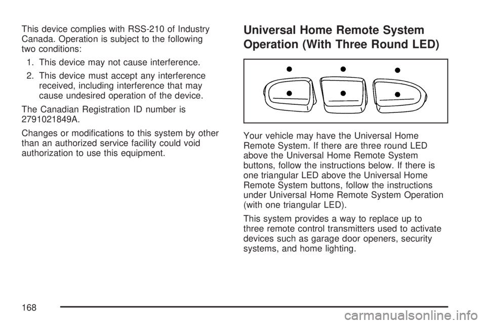 GMC YUKON XL DENALI 2007  Owners Manual This device complies with RSS-210 of Industry
Canada. Operation is subject to the following
two conditions:
1. This device may not cause interference.
2. This device must accept any interference
recei