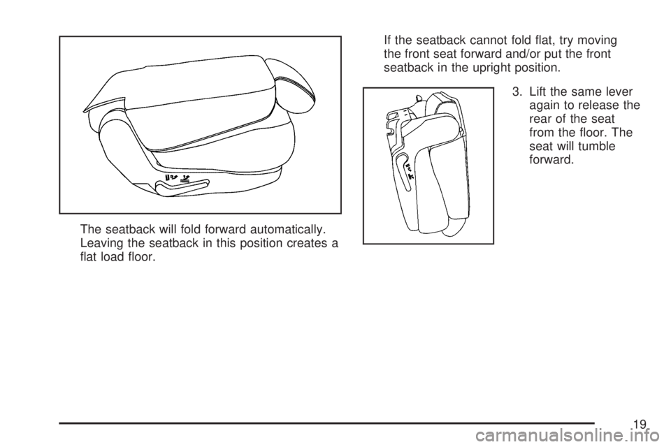 GMC YUKON XL DENALI 2007 User Guide The seatback will fold forward automatically.
Leaving the seatback in this position creates a
�at load �oor.If the seatback cannot fold �at, try moving
the front seat forward and/or put the front
seat