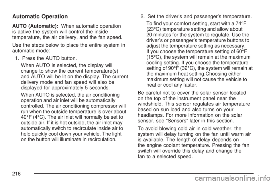 GMC YUKON XL DENALI 2007  Owners Manual Automatic Operation
AUTO (Automatic):When automatic operation
is active the system will control the inside
temperature, the air delivery, and the fan speed.
Use the steps below to place the entire sys