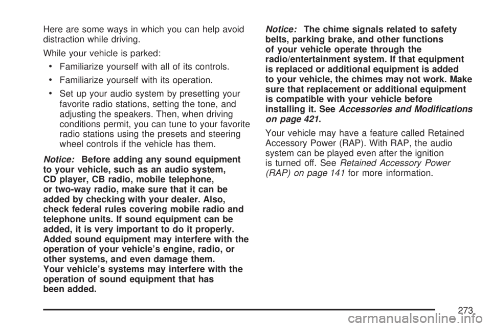 GMC YUKON XL DENALI 2007 Owners Manual Here are some ways in which you can help avoid
distraction while driving.
While your vehicle is parked:
Familiarize yourself with all of its controls.
Familiarize yourself with its operation.
Set u GMC YUKON XL DENALI 2007 Owners Manual Here are some ways in which you can help avoid
distraction while driving.
While your vehicle is parked:
Familiarize yourself with all of its controls.
Familiarize yourself with its operation.
Set u