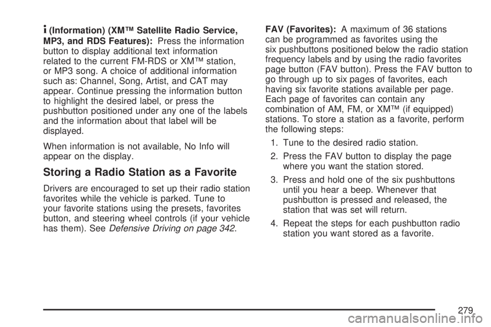 GMC YUKON XL DENALI 2007 Owners Manual 4(Information) (XM™ Satellite Radio Service,
MP3, and RDS Features):Press the information
button to display additional text information
related to the current FM-RDS or XM™ station,
or MP3 song. A GMC YUKON XL DENALI 2007 Owners Manual 4(Information) (XM™ Satellite Radio Service,
MP3, and RDS Features):Press the information
button to display additional text information
related to the current FM-RDS or XM™ station,
or MP3 song. A