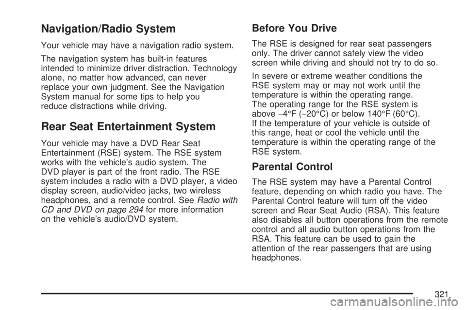 GMC YUKON XL DENALI 2007 Owners Manual Navigation/Radio System
Your vehicle may have a navigation radio system.
The navigation system has built-in features
intended to minimize driver distraction. Technology
alone, no matter how advanced, GMC YUKON XL DENALI 2007 Owners Manual Navigation/Radio System
Your vehicle may have a navigation radio system.
The navigation system has built-in features
intended to minimize driver distraction. Technology
alone, no matter how advanced,