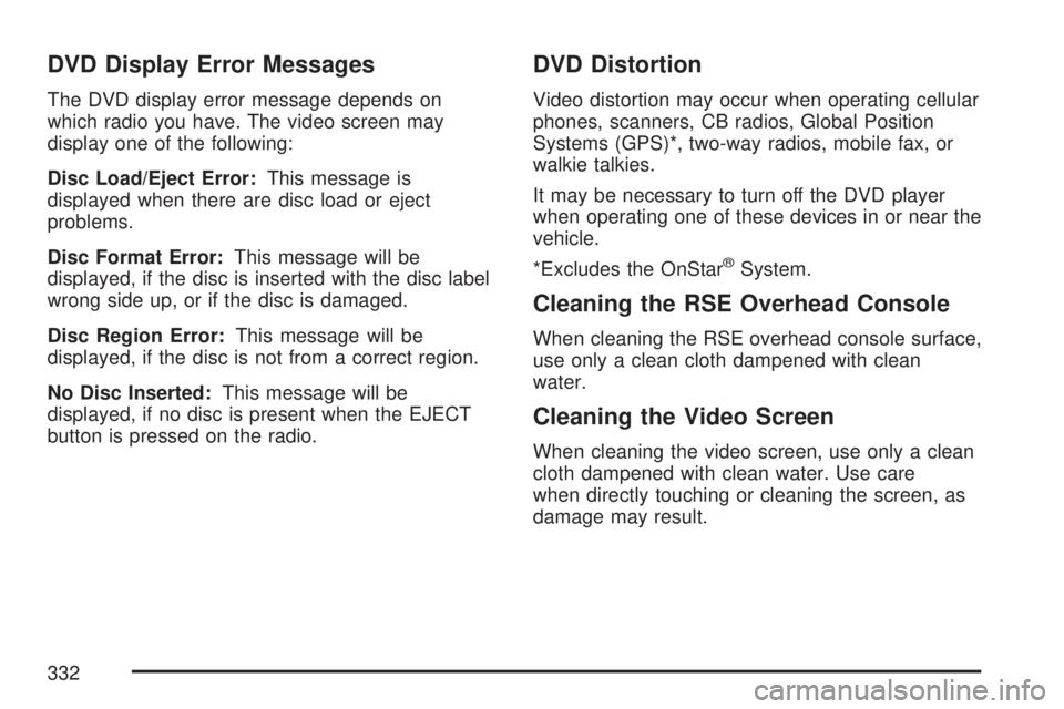 GMC YUKON XL DENALI 2007  Owners Manual DVD Display Error Messages
The DVD display error message depends on
which radio you have. The video screen may
display one of the following:
Disc Load/Eject Error:This message is
displayed when there 