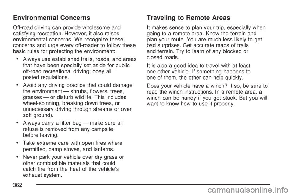 GMC YUKON XL DENALI 2007  Owners Manual Environmental Concerns
Off-road driving can provide wholesome and
satisfying recreation. However, it also raises
environmental concerns. We recognize these
concerns and urge every off-roader to follow
