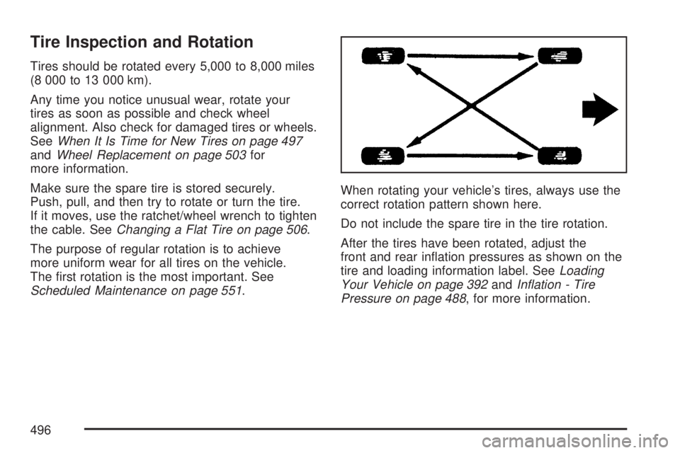 GMC YUKON XL DENALI 2007  Owners Manual Tire Inspection and Rotation
Tires should be rotated every 5,000 to 8,000 miles
(8 000 to 13 000 km).
Any time you notice unusual wear, rotate your
tires as soon as possible and check wheel
alignment.