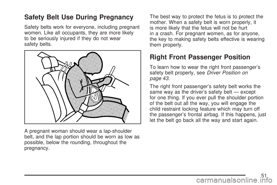 GMC YUKON XL DENALI 2007 Workshop Manual Safety Belt Use During Pregnancy
Safety belts work for everyone, including pregnant
women. Like all occupants, they are more likely
to be seriously injured if they do not wear
safety belts.
A pregnant GMC YUKON XL DENALI 2007 Workshop Manual Safety Belt Use During Pregnancy
Safety belts work for everyone, including pregnant
women. Like all occupants, they are more likely
to be seriously injured if they do not wear
safety belts.
A pregnant