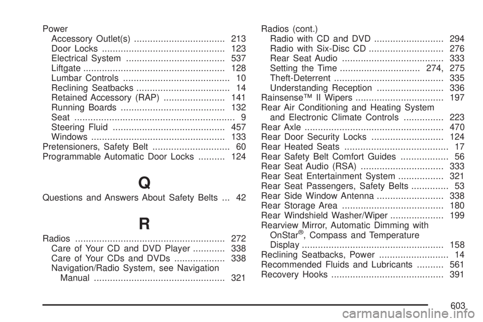 GMC YUKON XL DENALI 2007 Owners Manual Power
Accessory Outlet(s).................................. 213
Door Locks.............................................. 123
Electrical System..................................... 537
Liftgate........ GMC YUKON XL DENALI 2007 Owners Manual Power
Accessory Outlet(s).................................. 213
Door Locks.............................................. 123
Electrical System..................................... 537
Liftgate........