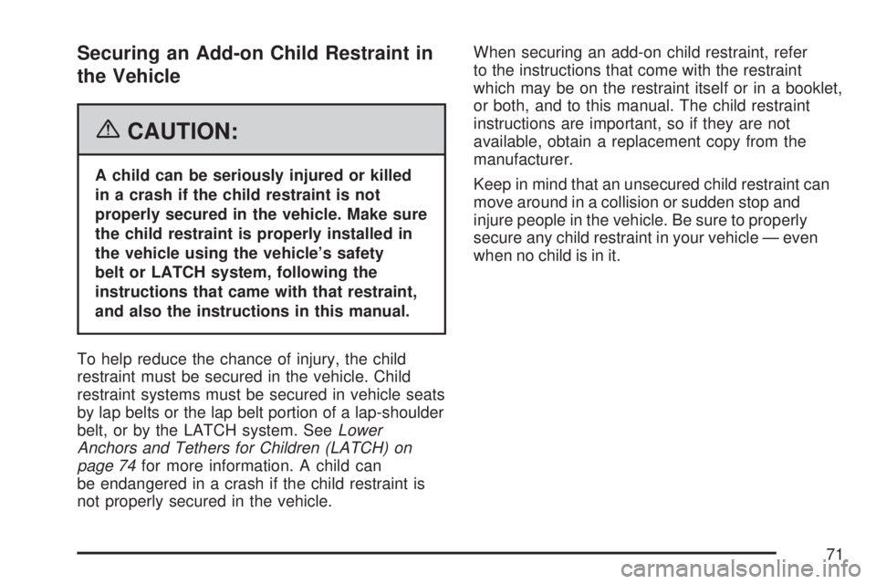 GMC YUKON XL DENALI 2007 Manual PDF Securing an Add-on Child Restraint in
the Vehicle
{CAUTION:
A child can be seriously injured or killed
in a crash if the child restraint is not
properly secured in the vehicle. Make sure
the child res GMC YUKON XL DENALI 2007 Manual PDF Securing an Add-on Child Restraint in
the Vehicle
{CAUTION:
A child can be seriously injured or killed
in a crash if the child restraint is not
properly secured in the vehicle. Make sure
the child res