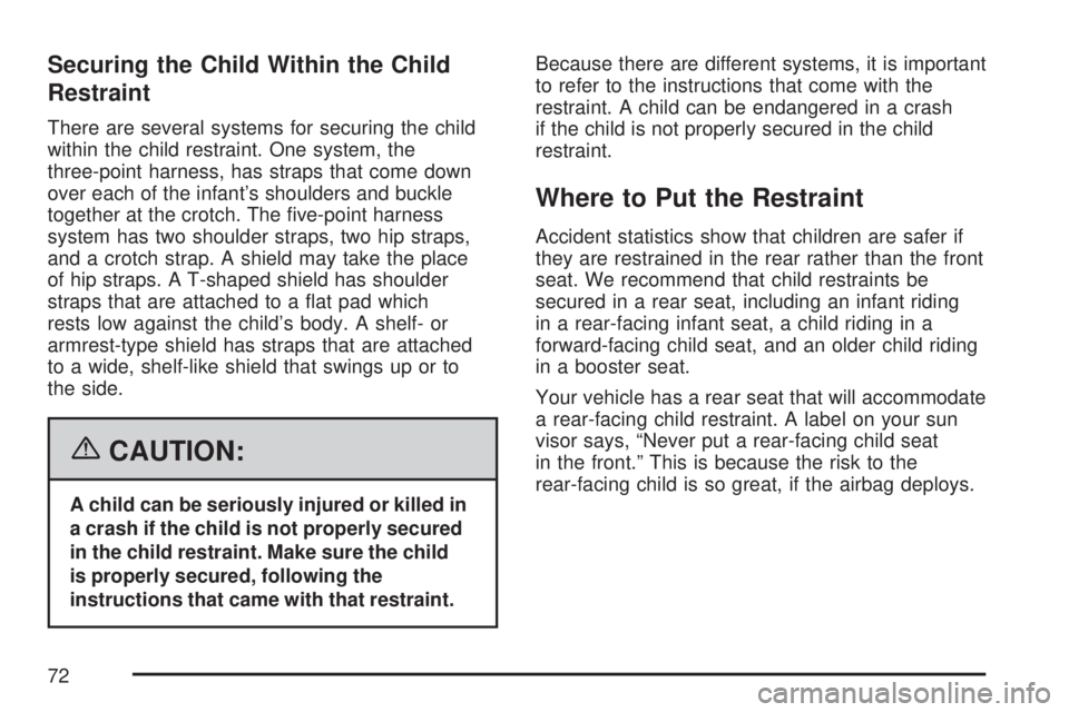 GMC YUKON XL DENALI 2007 Manual PDF Securing the Child Within the Child
Restraint
There are several systems for securing the child
within the child restraint. One system, the
three-point harness, has straps that come down
over each of t GMC YUKON XL DENALI 2007 Manual PDF Securing the Child Within the Child
Restraint
There are several systems for securing the child
within the child restraint. One system, the
three-point harness, has straps that come down
over each of t