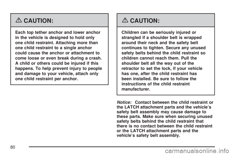 GMC YUKON XL DENALI 2007 Manual PDF {CAUTION:
Each top tether anchor and lower anchor
in the vehicle is designed to hold only
one child restraint. Attaching more than
one child restraint to a single anchor
could cause the anchor or atta