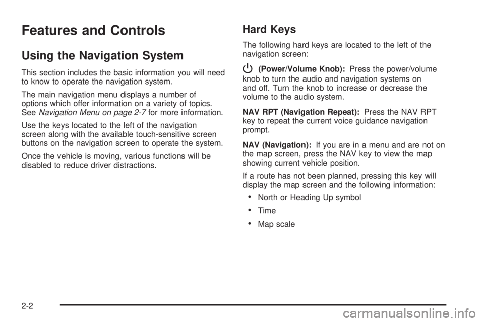 GMC YUKON XL DENALI 2005  Owners Manual Features and Controls
Using the Navigation System
This section includes the basic information you will need
to know to operate the navigation system.
The main navigation menu displays a number of
opti