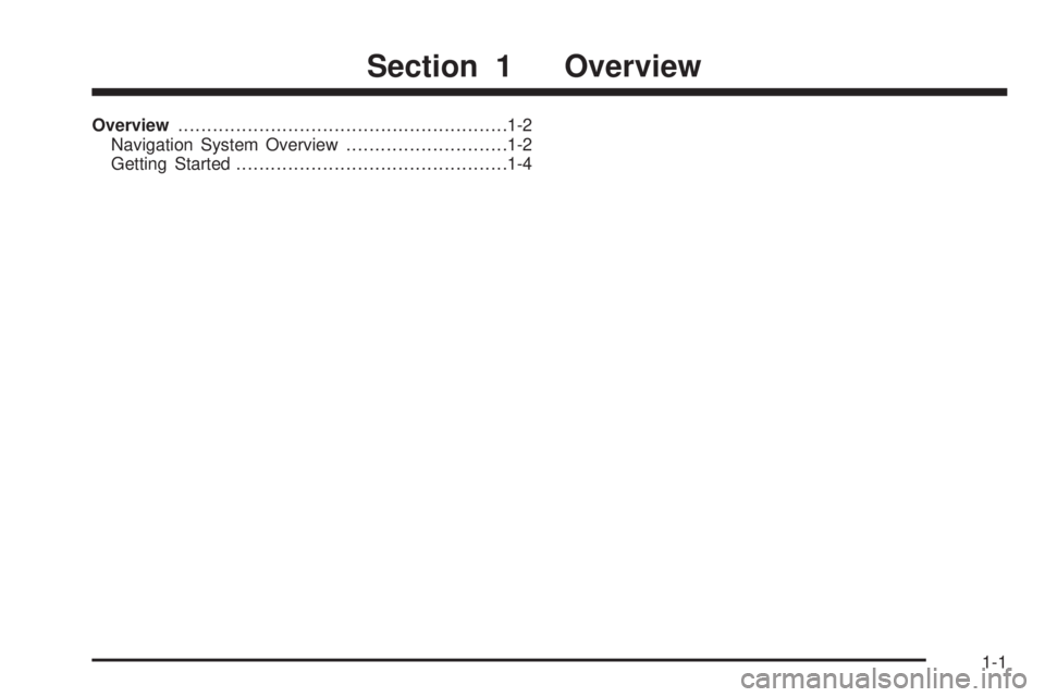 GMC YUKON XL DENALI 2005  Owners Manual Overview.........................................................1-2
Navigation System Overview............................1-2
Getting Started...............................................1-4
Section