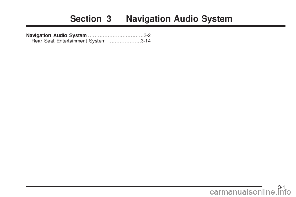 GMC YUKON XL DENALI 2005 Service Manual Navigation Audio System..................................3-2
Rear Seat Entertainment System....................3-14
Section 3 Navigation Audio System
3-1 
