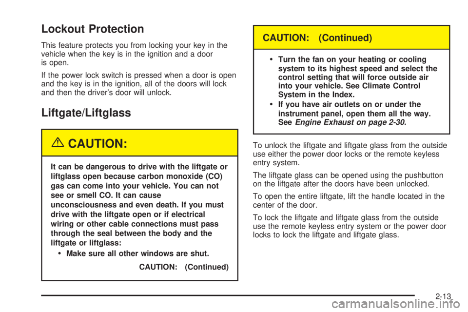 GMC YUKON XL DENALI 2004  Owners Manual Lockout Protection
This feature protects you from locking your key in the
vehicle when the key is in the ignition and a door
is open.
If the power lock switch is pressed when a door is open
and the ke