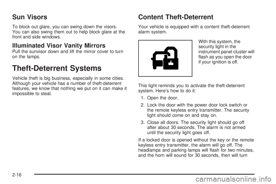 GMC YUKON XL DENALI 2004  Owners Manual Sun Visors
To block out glare, you can swing down the visors.
You can also swing them out to help block glare at the
front and side windows.
Illuminated Visor Vanity Mirrors
Pull the sunvisor down and