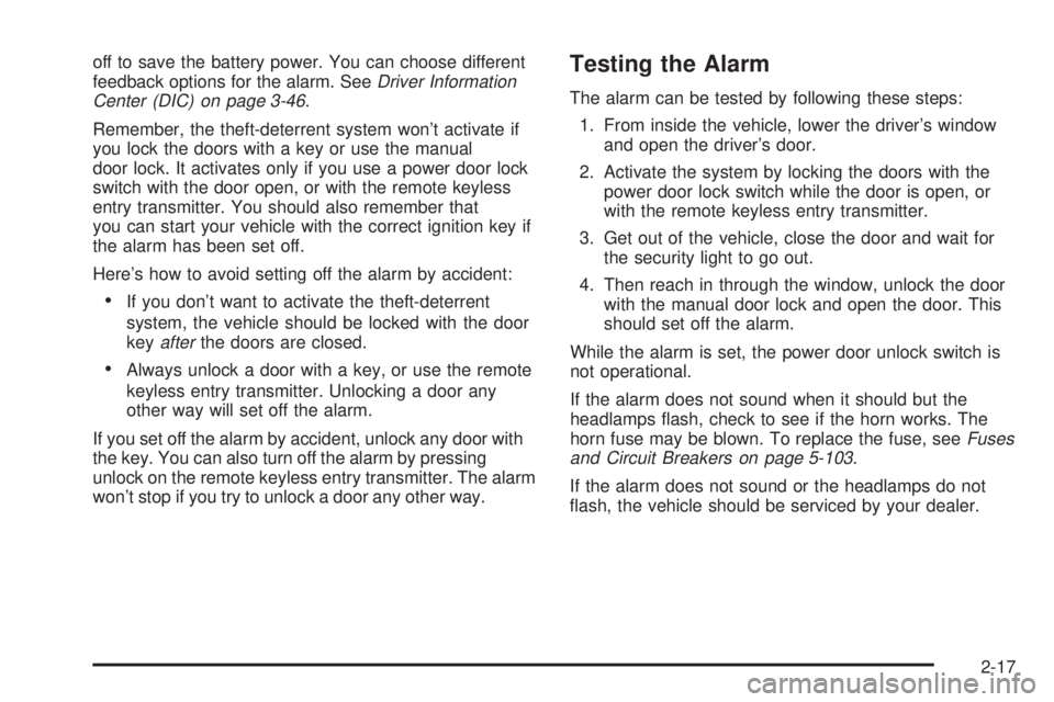 GMC YUKON XL DENALI 2004  Owners Manual off to save the battery power. You can choose different
feedback options for the alarm. SeeDriver Information
Center (DIC) on page 3-46.
Remember, the theft-deterrent system wont activate if
you lock