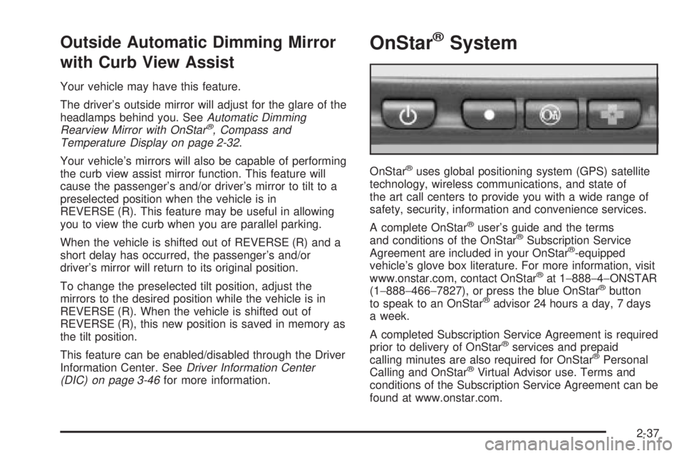 GMC YUKON XL DENALI 2004  Owners Manual Outside Automatic Dimming Mirror
with Curb View Assist
Your vehicle may have this feature.
The drivers outside mirror will adjust for the glare of the
headlamps behind you. See
Automatic Dimming
Rear