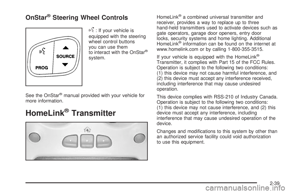 GMC YUKON XL DENALI 2004 Owners Manual OnStaržSteering Wheel Controls
g
: If your vehicle is
equipped with the steering
wheel control buttons
you can use them
to interact with the OnStar
ž
system.
See the OnStar
žmanual provided with yo GMC YUKON XL DENALI 2004 Owners Manual OnStaržSteering Wheel Controls
g
: If your vehicle is
equipped with the steering
wheel control buttons
you can use them
to interact with the OnStar
ž
system.
See the OnStar
žmanual provided with yo