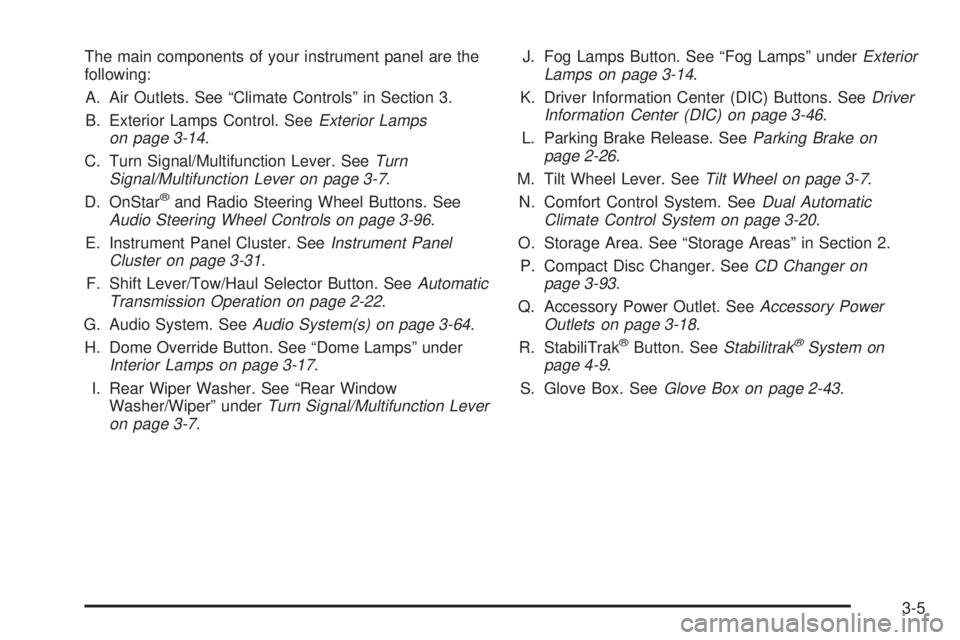 GMC YUKON XL DENALI 2004 Owners Manual The main components of your instrument panel are the
following:
A. Air Outlets. See ªClimate Controlsº in Section 3.
B. Exterior Lamps Control. See
Exterior Lamps
on page 3-14.
C. Turn Signal/Multif GMC YUKON XL DENALI 2004 Owners Manual The main components of your instrument panel are the
following:
A. Air Outlets. See ªClimate Controlsº in Section 3.
B. Exterior Lamps Control. See
Exterior Lamps
on page 3-14.
C. Turn Signal/Multif