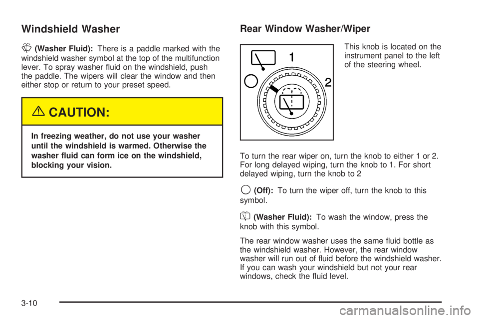 GMC YUKON XL DENALI 2004 Owners Manual Windshield Washer
L
(Washer Fluid):There is a paddle marked with the
windshield washer symbol at the top of the multifunction
lever. To spray washer ¯uid on the windshield, push
the paddle. The wiper GMC YUKON XL DENALI 2004 Owners Manual Windshield Washer
L
(Washer Fluid):There is a paddle marked with the
windshield washer symbol at the top of the multifunction
lever. To spray washer ¯uid on the windshield, push
the paddle. The wiper