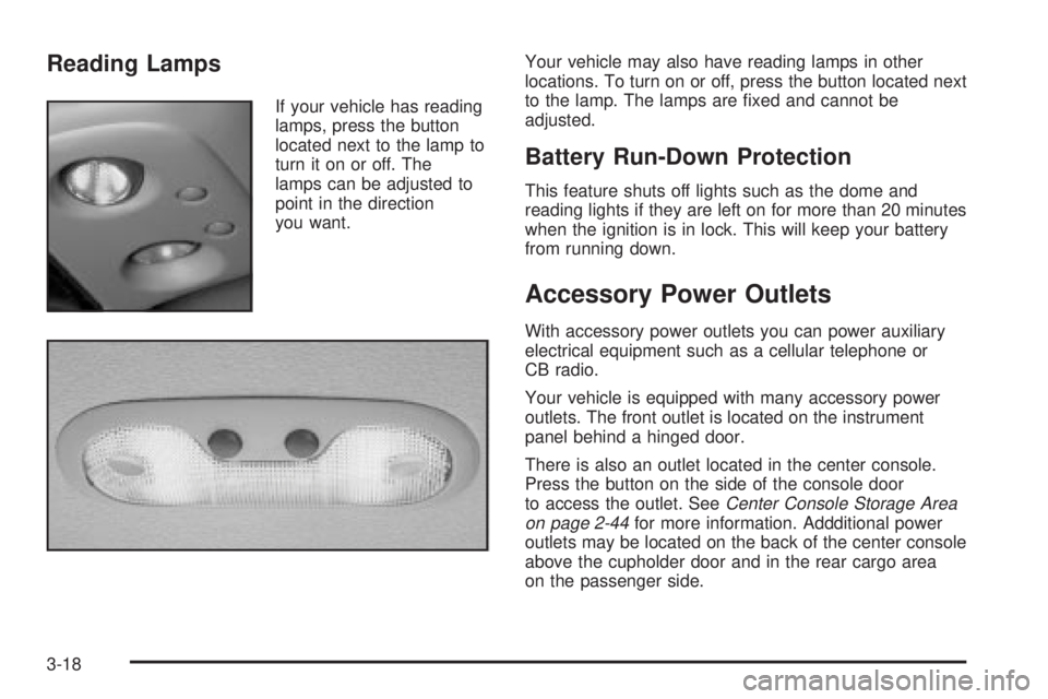 GMC YUKON XL DENALI 2004 Owners Manual Reading Lamps
If your vehicle has reading
lamps, press the button
located next to the lamp to
turn it on or off. The
lamps can be adjusted to
point in the direction
you want.Your vehicle may also have GMC YUKON XL DENALI 2004 Owners Manual Reading Lamps
If your vehicle has reading
lamps, press the button
located next to the lamp to
turn it on or off. The
lamps can be adjusted to
point in the direction
you want.Your vehicle may also have